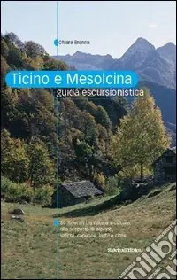Nuovo Arrivo Ticino e Mesolcina. Guida escursionistica