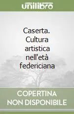 Ultima Occasione Caserta. Cultura artistica nell‘età federiciana