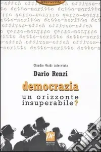 Democrazia. Un orizzonte insuperabile? Nuovo Arrivo