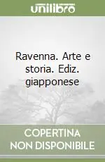 Occasione Imperdibile Ravenna. Arte e storia. Ediz. giapponese