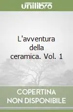 Compra Adesso L‘avventura della ceramica. Vol. 1