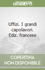 Uffizi. I grandi capolavori. Ediz. francese Must-Have