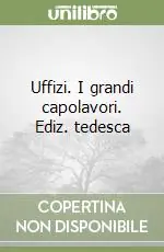 Spedizione Espresso Uffizi. I grandi capolavori. Ediz. tedesca
