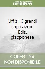 Consegna Rapida Uffizi. I grandi capolavori. Ediz. giapponese