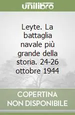 Consegna Rapida Leyte. La battaglia navale più grande della storia. 24-26 ottobre 1944