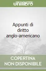 Compra Oggi Stesso Appunti di diritto anglo-americano