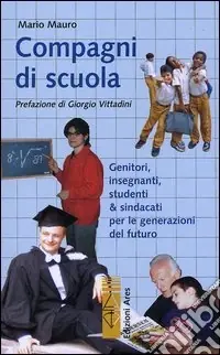 Offerta Del Giorno Compagni di scuola. Genitori, insegnanti, studenti & sindacati per le generazioni del futuro