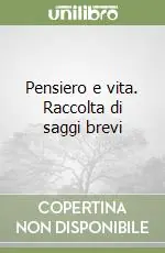 Offerta Del Giorno Pensiero e vita. Raccolta di saggi brevi