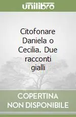 Non Perdere Citofonare Daniela o Cecilia. Due racconti gialli