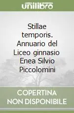 Nuova Collezione Stillae temporis. Annuario del Liceo ginnasio Enea Silvio Piccolomini