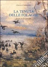 Compra Oggi Stesso La tenuta delle folaghe. Storia di una famiglia
