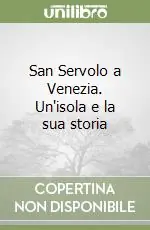 Nuova Collezione San Servolo a Venezia. Un‘isola e la sua storia