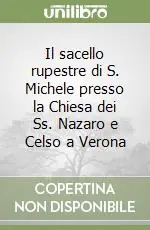 Di Tendenza Il sacello rupestre di S. Michele presso la Chiesa dei Ss. Nazaro e Celso a Verona