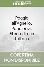 Poggio all‘Agnello. Populonia. Storia di una fattoria Compra Adesso
