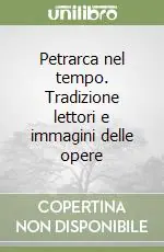 Prezzo Di Fabbrica Petrarca nel tempo. Tradizione lettori e immagini delle opere