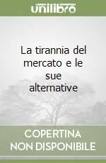 Scelto Dai Clienti La tirannia del mercato e le sue alternative