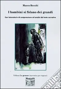 I bambini si fidano dei grandi. Con laboratorio di comprensione ed analisi del testo narrativo Promo Stagionale