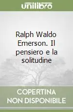 Ralph Waldo Emerson. Il pensiero e la solitudine Occasione Imperdibile