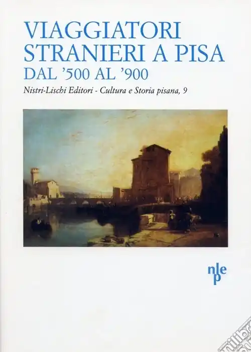 Bestseller Viaggiatori stranieri a Pisa dal ‘500 al ‘900