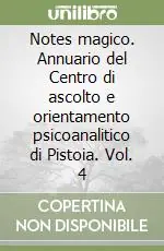 Pagamento Sicuro Notes magico. Annuario del Centro di ascolto e orientamento psicoanalitico di Pistoia. Vol. 4
