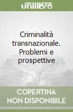 Criminalità transnazionale. Problemi e prospettive Affare