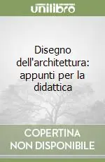 Novità Disegno dell‘architettura appunti per la didattica