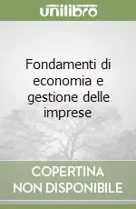 Prezzo Conveniente Fondamenti di economia e gestione delle imprese
