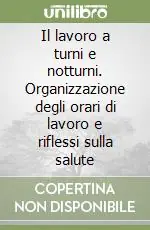 Ultimissimo Modello Il lavoro a turni e notturni. Organizzazione degli orari di lavoro e riflessi sulla salute