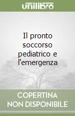 Soddisfatti O Rimborsati Il pronto soccorso pediatrico e l‘emergenza
