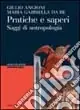 Pratiche e saperi. Saggi di antropologia Offerta Speciale