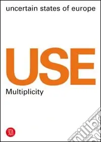 USE Uncertain States of Europe. A trip through a changing Europe. Ediz. illustrata Offerta Speciale