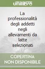 Ultimissimo Modello La professionalità degli addetti negli allevamenti da latte selezionati