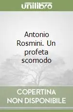 Acquista Ora Antonio Rosmini. Un profeta scomodo
