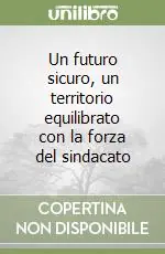 Un futuro sicuro, un territorio equilibrato con la forza del sindacato Pagamento Sicuro