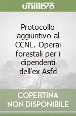 Protocollo aggiuntivo al CCNL. Operai forestali per i dipendenti dell‘ex Asfd Prezzo Conveniente