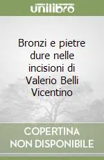 Bronzi e pietre dure nelle incisioni di Valerio Belli Vicentino Ultime Pezzi