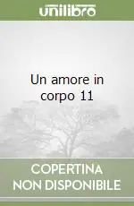 Più Venduto Un amore in corpo 11