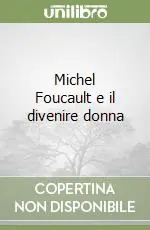 Michel Foucault e il divenire donna Offerta
