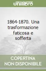 Prezzo Ridotto 1864-1870. Una trasformazione faticosa e sofferta
