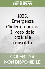 1835. Emergenza Cholera-morbus. Il voto della città alla consolata Ultime Pezzi
