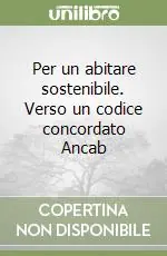 Compra Online Per un abitare sostenibile. Verso un codice concordato Ancab
