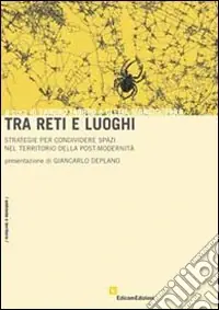 Tra reti e luoghi. Strategie per condividere spazi nel territorio della post-modernità Offerta Limitata