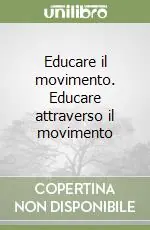 Educare il movimento. Educare attraverso il movimento Promozione Esclusiva