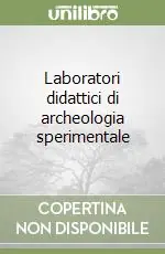 Prezzo Basso Laboratori didattici di archeologia sperimentale