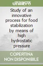 Consegna Rapida Study of an innovative process for food stabilization by means of high hydrostatic pressure