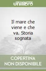 Il mare che viene e che va. Storia sognata Professionale
