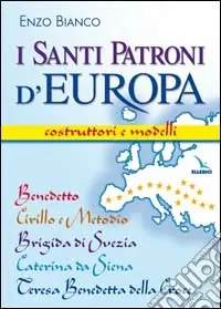 I santi patroni d‘Europa. Costruttori e modelli. Benedetto, Cirillo e Metodio, Brigida di Svezia, Caterina da Siena, Teresa Benedetta della Croce Quantità Limitata