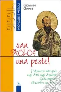 Professionale San Paolo? Una peste!. L‘Apostolo delle genti negli Atti degli Apostoli. Guida popolare all‘incontro con Paolo
