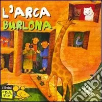 L‘arca burlona. Ediz. illustrata Solo Oggi
