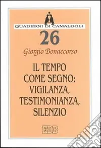 Il tempo come segno vigilanza, testimonianza, silenzio Ultime Pezzi